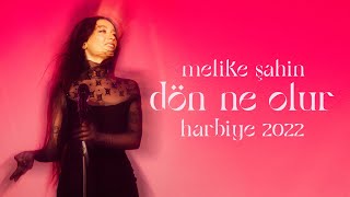 Melike Şahin  Dön Ne Olur Live  Harbiye 2022 [upl. by Hael397]