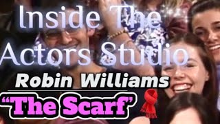 Inside The Actors Studio Robin Williams quotThe Scarfquot [upl. by Kalvn232]