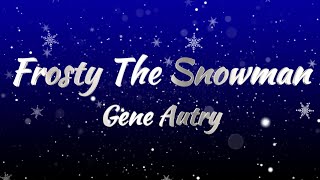 Gene Autry – Frosty The Snowman Lyrics [upl. by Scotty]