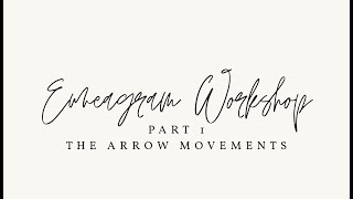 Enneagram Workshop PART 1  the Arrow Movements Rest amp Stress Numbers [upl. by Leo305]