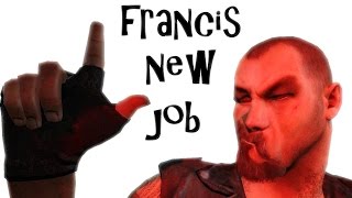 Francis New Job [upl. by Lamrej998]