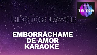 HÉCTOR LAVOE EMBORRÁCHAME DE AMOR KARAOKE [upl. by Lizzy]