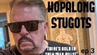 Hopalong Stugots  Episode 3  The untold secret of gold in the hills [upl. by Akimet587]