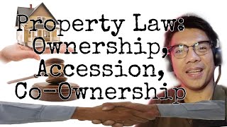 Property Law Ownership Accession and CoOwnership [upl. by Jaycee]