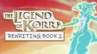 Rewriting Book 2 of The Legend of Korra [upl. by Nedrah]