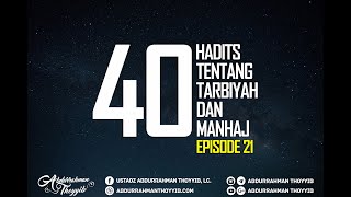 40 Hadits Seputar Tarbiyah dan Manhaj Eps21  Jangan Mengakungaku [upl. by Carissa396]