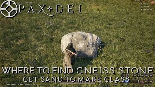 Pax Dei  Where to find gneiss rock to get sand and make glass [upl. by Crist]