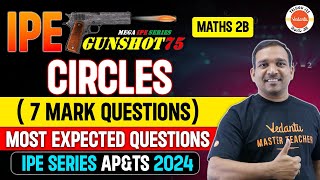 CIRCLES  MATHS 2B  7 MARK QUESTIONS  MOST EXPECTED QUESTIONS  IPE SERIES APampTS 2024  KIRAN SIR [upl. by Itra769]