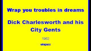 Dick Charlesworth CG JB 1962 Wrap you troubles in dreams [upl. by Nymassej]