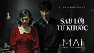 SAU LỜI TỪ KHƯỚC Theme Song From quotMAIquot đạo diễn Trấn Thành  Sáng tác amp trình bày Phan Mạnh Quỳnh [upl. by Vada]