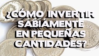 Como invertir sabiamente pequeñas cantidades de dinero tips y concejos financieros [upl. by Esetal]