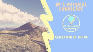 Glaciation in the UK The Formation of Ushaped Valleys [upl. by Bevvy]