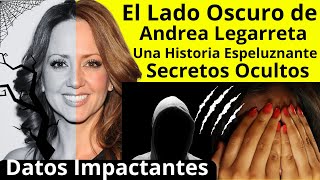 Lado Oscuro de Andrea Legarreta  Los mas espeluznantes Secretos [upl. by Bomke]