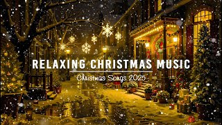 Beautiful Christmas Instrumental 2025🎄Relaxing Traditional Songs 🎁Top Christmas Songs For WorkSleep [upl. by Ativak]