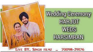 HARJOT WEDS HARSIMRAN  LIVE BY SINGH FILMZ  M 7009829176 [upl. by Ioab788]