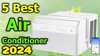 Top 5 Best Air Conditioner 2024 [upl. by Nylesoj295]