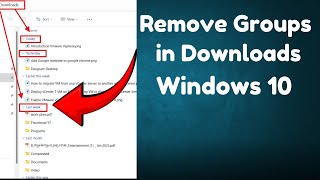 Remove Groups in Downloads Folder Windows 1011 [upl. by Morna]