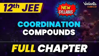 Coordination Compounds Full Chapter Class 12 JEE  Class 12 Chemistry Ch 5  JEE 2024 New Syllabus [upl. by Ladnar]