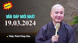 Vấn Đáp Mới 19032024  Thầy Thích Pháp Hòa [upl. by Kepner]