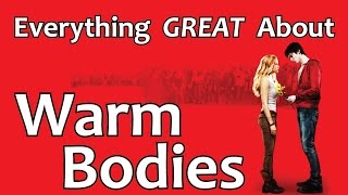 Everything GREAT About Warm Bodies [upl. by Niahs]