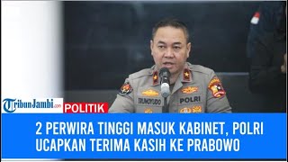 2 Perwira Tinggi Masuk Kabinet Polri Ucapkan Terima Kasih ke Prabowo [upl. by Marcelia]