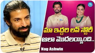 Nag Ashwin About His Love Story With Priyanka Dutt  Nag Ashwin Interview  iDream Trending [upl. by Magavern547]