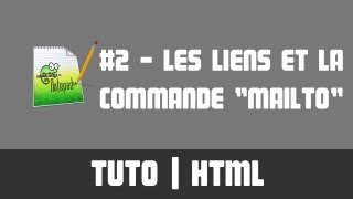 TUTO HTML  2 Les liens et la commande quotmailtoquot [upl. by Iborian797]