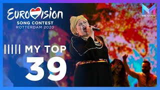 Eurovision 2020  MY TOP 39 so far amp comments  🇲🇰🇸🇲🇲🇹 [upl. by Oidualc]