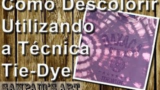 Como Descolorir Utilizando a Técnica do TieDye Desbotamento [upl. by Lance560]