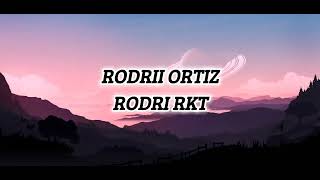 Rodri rkt LETRA🔥 Rodri Ortiz 😈 [upl. by Eirek]