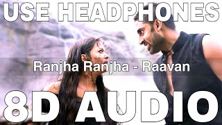 Ranjha Ranjha 8D Audio  Raavan  A R Rahman  Abhishek Bachchan Aishwarya Rai [upl. by Iuq]