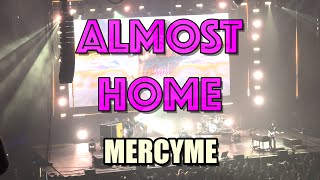 Almost Home  MercyMe in Tampa Florida [upl. by Brainard]