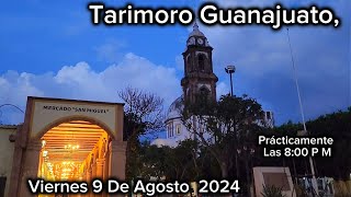 Tarimoro Guanajuato A Si Una Tardecita Noche Por Lugares Del Terruño Viernes 9 De Agosto 2024 [upl. by Aznofla]