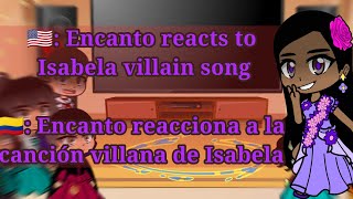 Encanto reacts to Isabela villain song  Encanto reacciona a la canción villana de Isabela enjoy [upl. by Bahr]