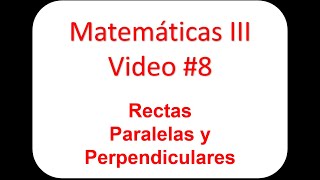 Matemáticas III Clase 08  Rectas Paralelas y Perpendiculares [upl. by Scheck]