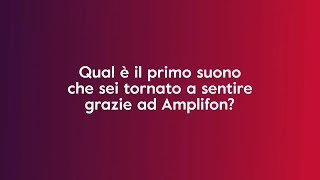 Qual è il primo suono che sei tornato a sentire grazie ad Amplifon moving [upl. by Grimbald]