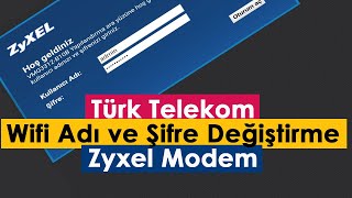 Türk Telekom Wifi Adı ve Şifre Değiştirme  Zyxel Modem [upl. by Leunamme376]