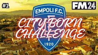 CITY BORN CHALLENGE EMPOLI  Part 1  Football Manager 2024  It begins [upl. by Claire868]