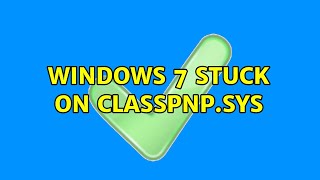 Windows 7 stuck on CLASSPNPSYS 2 Solutions [upl. by Aurelie]