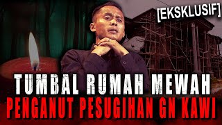 PEMILIK RUMAH MEWAH INI BAIK  ROYAL TAPI SUKA NYARI TUMBAL  PESUGIHAN GUNUNG KAWI [upl. by Gregor945]