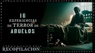 16 Historias de Terror de ABUELOS  Relatos de horror Reales  Recopilación  Terror en la Oscuridad [upl. by Christel486]