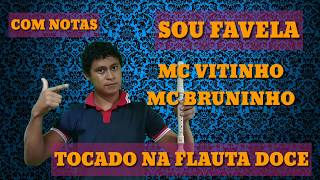 SOU FAVELA  Mc Bruninho Mc Vitinho  tocado na flauta doce  Com Notas [upl. by Ule]