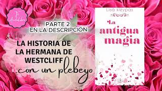 Audiolibro La Antigua Magia CAPÍTULO 12 PARTE 1  LISA KLEYPAS [upl. by Dilks]