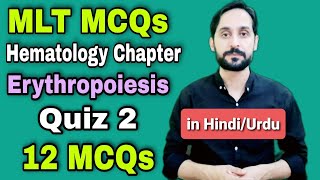 MLT MCQs  UrduHindi  Hematology Chapter  Erythropoiesis  Quiz No 2  12 MCQs [upl. by Llerdnod250]