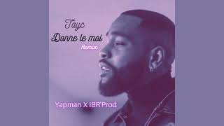 Tayc  Donne le moi remix Gouyad By Yapman amp IBR Prod [upl. by Philana]