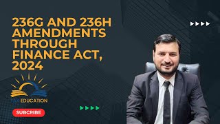 236G AND 236H AMENDMENTS THROUGH FINANCE ACT 2024 [upl. by Deden]