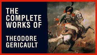 The Complete Works of Theodore Gericault [upl. by Filipe]