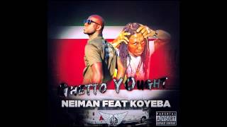 Koyeba Feat Neiman Ghetto Yought [upl. by Naniac976]