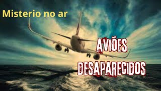 Mistérios da Aviação Aviões que Desaparecerão [upl. by Eesak958]