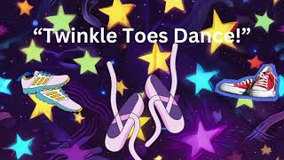 “Twinkle Toes Dance” Song For Kids [upl. by Noscire]